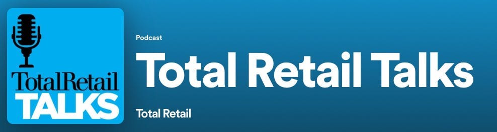 Total Retail Talks Podcast