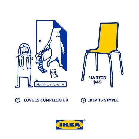 Ikea Logo, links sagt eine Frau zu einem Mann: "Martin don't leave me" und: love is complicated, rechts sieht man einen gelben Sessel der Martin heißt und $45 kostet und der Text: Ikea is simple