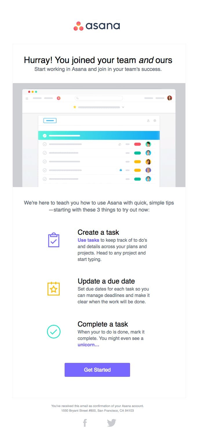 The reason why we love this email marketing campaign: This is a great email that triggers intent. Asana cleverly encourages new subscribers to get involved with the app by highlighting key features and showing how easy it is to use them.
