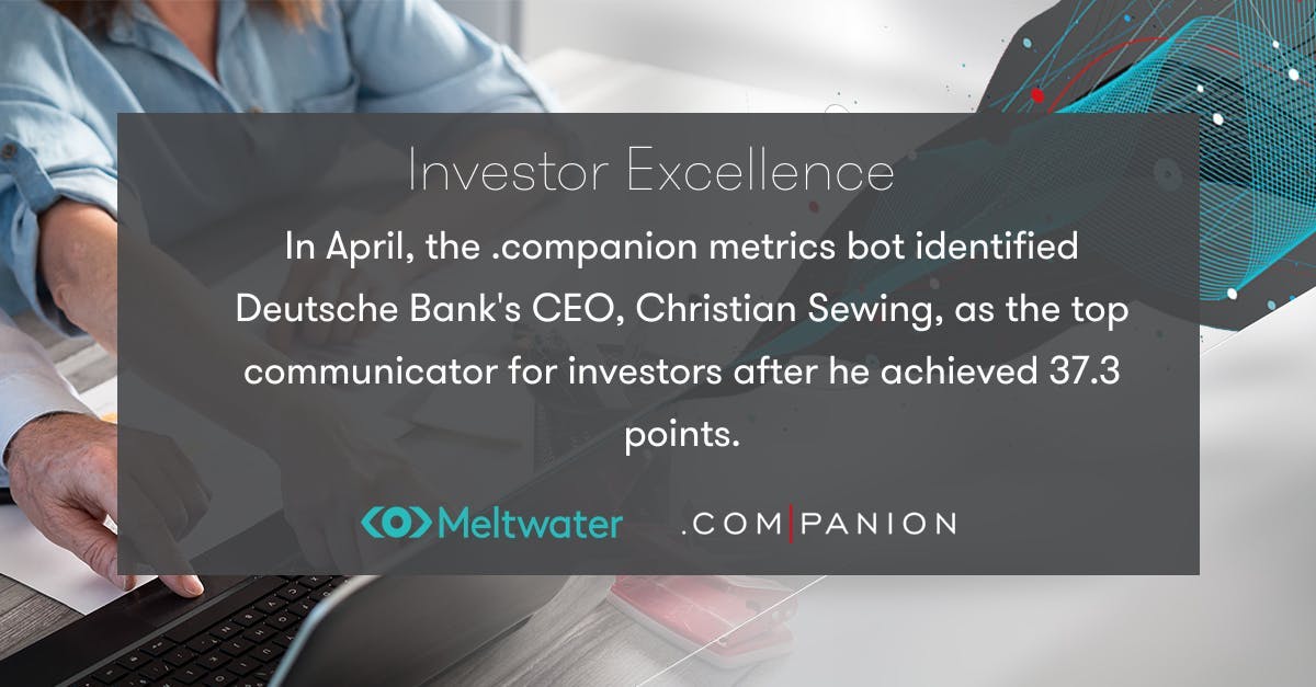 In April, the .companion metrics bot identified Deutsche Bank's CEO, Christian Sewing, as the top communicator for investors after he achieved 37.3 points.